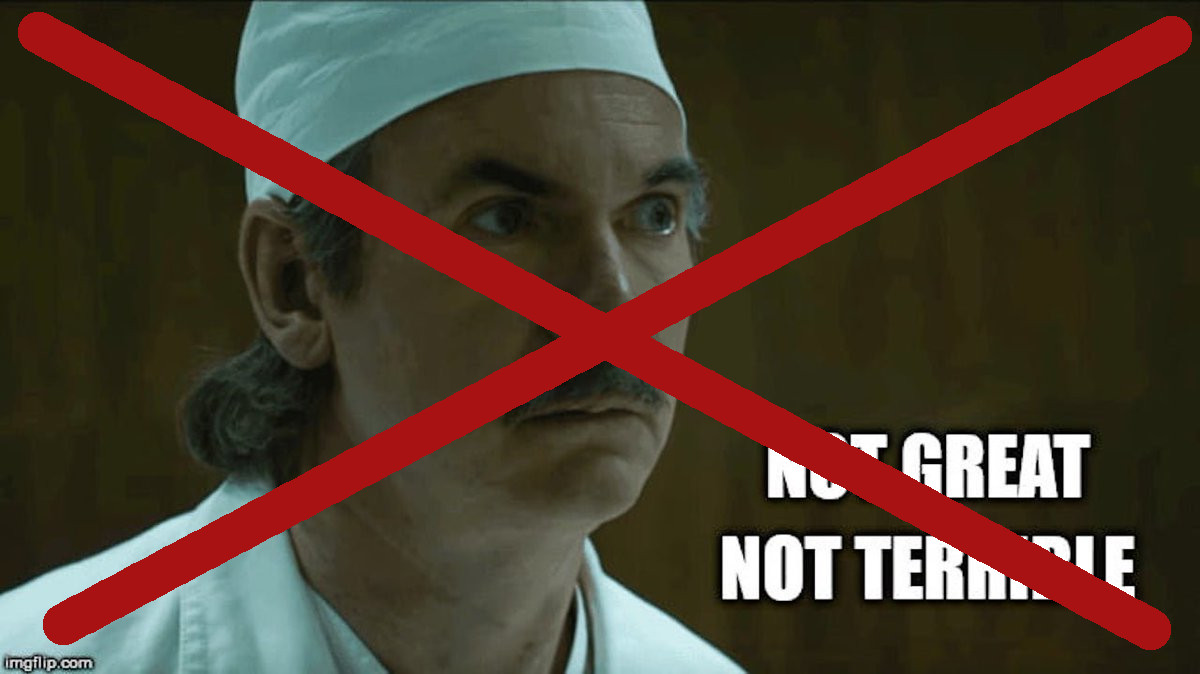 No longer 'not great, not terrible'